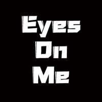 Eyes On Me